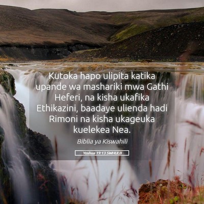 Picture 05 - Yoshua 19:13 SWHULB - Kutoka hapo ulipita katika upande wa mashariki - Bible Verse Picture