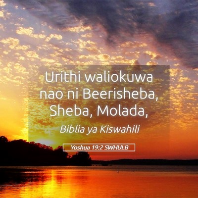 Picture 05 - Yoshua 19:2 SWHULB - Urithi waliokuwa nao ni Beerisheba, Sheba, - Bible Verse Picture