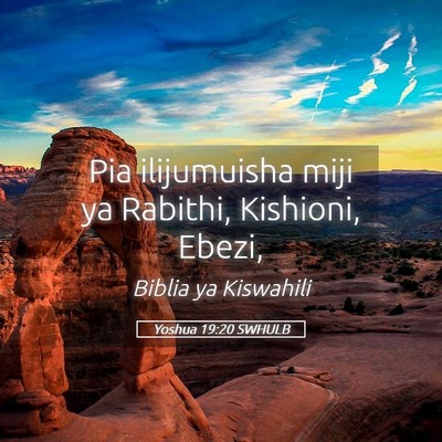 Picture 05 - Yoshua 19:20 SWHULB - Pia ilijumuisha miji ya Rabithi, Kishioni, - Bible Verse Picture