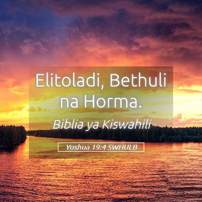 Picture 05 - Yoshua 19:4 SWHULB - Elitoladi, Bethuli na - Bible Verse Picture