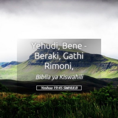 Picture 05 - Yoshua 19:45 SWHULB - Yehudi, Bene - Beraki, Gathi - Bible Verse Picture