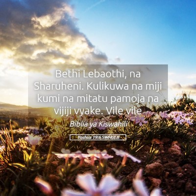 Picture 05 - Yoshua 19:6 SWHULB - Bethi Lebaothi, na Sharuheni. Kulikuwa na miji - Bible Verse Picture
