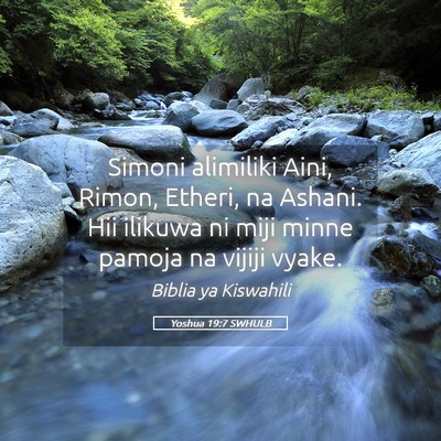 Picture 05 - Yoshua 19:7 SWHULB - Simoni alimiliki Aini, Rimon, Etheri, na Ashani. - Bible Verse Picture