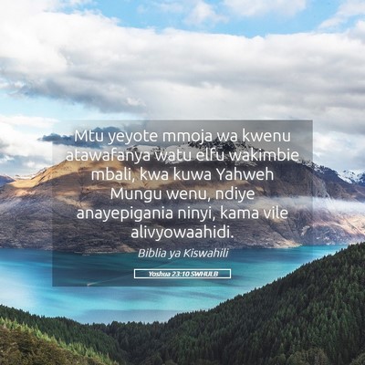 Picture 05 - Yoshua 23:10 SWHULB - Mtu yeyote mmoja wa kwenu atawafanya watu elfu - Bible Verse Picture