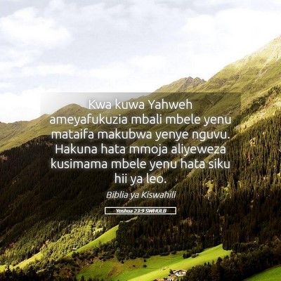Picture 05 - Yoshua 23:9 SWHULB - Kwa kuwa Yahweh ameyafukuzia mbali mbele yenu - Bible Verse Picture