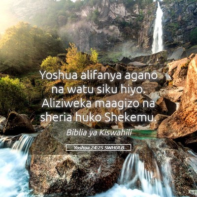 Picture 05 - Yoshua 24:25 SWHULB - Yoshua alifanya agano na watu siku hiyo. - Bible Verse Picture