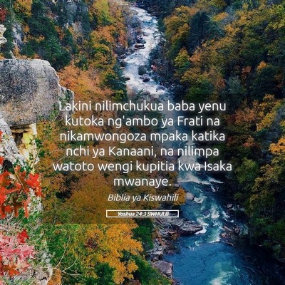 Picture 05 - Yoshua 24:3 SWHULB - Lakini nilimchukua baba yenu kutoka ng'ambo ya - Bible Verse Picture