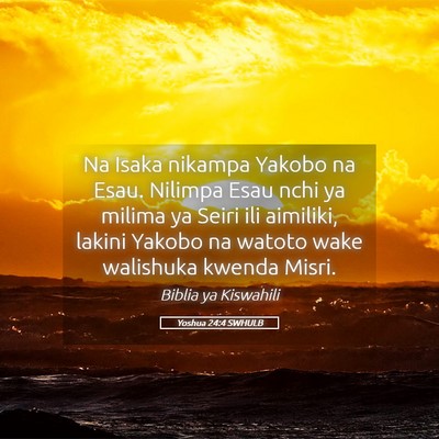 Picture 05 - Yoshua 24:4 SWHULB - Na Isaka nikampa Yakobo na Esau. Nilimpa Esau - Bible Verse Picture