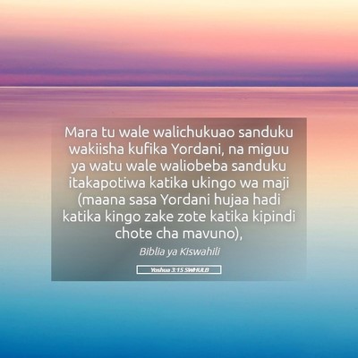 Picture 05 - Yoshua 3:15 SWHULB - Mara tu wale walichukuao sanduku wakiisha kufika - Bible Verse Picture