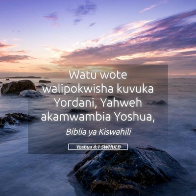 Picture 05 - Yoshua 4:1 SWHULB - Watu wote walipokwisha kuvuka Yordani, Yahweh - Bible Verse Picture