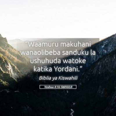 Picture 05 - Yoshua 4:16 SWHULB - “Waamuru makuhani wanaolibeba sanduku la - Bible Verse Picture