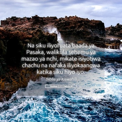 Picture 05 - Yoshua 5:11 SWHULB - Na siku iliyofuata baada ya Pasaka, walikula - Bible Verse Picture