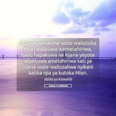 Picture 05 - Yoshua 5:5 SWHULB - Ingawa wanaume wote waliotoka Misri walikuwa - Bible Verse Picture