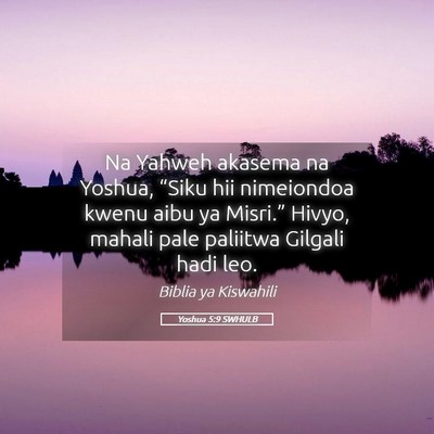 Picture 05 - Yoshua 5:9 SWHULB - Na Yahweh akasema na Yoshua, “Siku hii - Bible Verse Picture