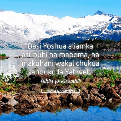 Picture 05 - Yoshua 6:12 SWHULB - Basi Yoshua aliamka asubuhi na mapema, na - Bible Verse Picture