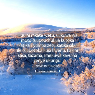 Picture 05 - Yoshua 9:12 SWHULB - Huu ni mkate wetu, ulikuwa wa moto tulipouchukua - Bible Verse Picture