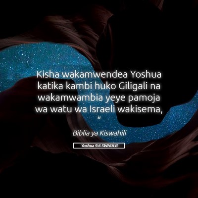 Picture 05 - Yoshua 9:6 SWHULB - Kisha wakamwendea Yoshua katika kambi huko - Bible Verse Picture