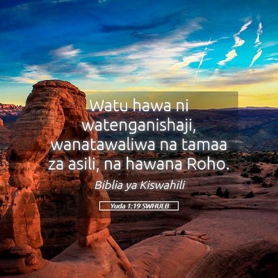 Picture 05 - Yuda 1:19 SWHULB - Watu hawa ni watenganishaji, wanatawaliwa na - Bible Verse Picture