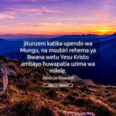 Picture 05 - Yuda 1:21 SWHULB - jitunzeni katika upendo wa Mungu, na msubiri - Bible Verse Picture
