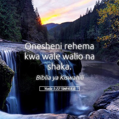 Picture 05 - Yuda 1:22 SWHULB - Onesheni rehema kwa wale walio na - Bible Verse Picture