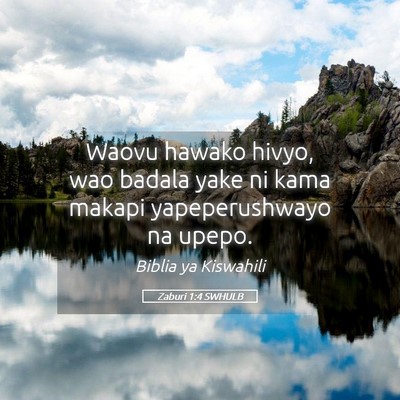 Picture 05 - Zaburi 1:4 SWHULB - Waovu hawako hivyo, wao badala yake ni kama - Bible Verse Picture