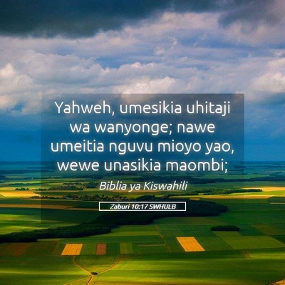 Picture 05 - Zaburi 10:17 SWHULB - Yahweh, umesikia uhitaji wa wanyonge; nawe - Bible Verse Picture