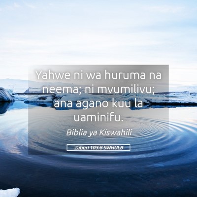 Picture 05 - Zaburi 103:8 SWHULB - Yahwe ni wa huruma na neema; ni mvumilivu; ana - Bible Verse Picture