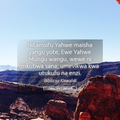 Picture 05 - Zaburi 104:1 SWHULB - Nitamsifu Yahwe maisha yangu yote, Ewe Yahwe - Bible Verse Picture