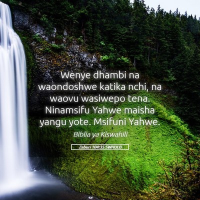 Picture 05 - Zaburi 104:35 SWHULB - Wenye dhambi na waondoshwe katika nchi, na waovu - Bible Verse Picture