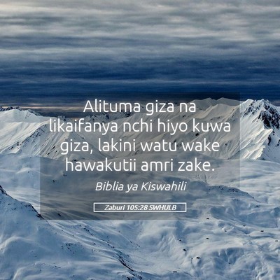 Picture 05 - Zaburi 105:28 SWHULB - Alituma giza na likaifanya nchi hiyo kuwa giza, - Bible Verse Picture