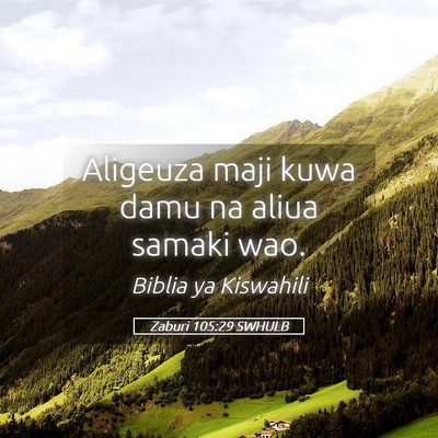 Picture 05 - Zaburi 105:29 SWHULB - Aligeuza maji kuwa damu na aliua samaki - Bible Verse Picture