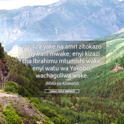Picture 05 - Zaburi 105:6 SWHULB - miujiza yake na amri zitokazo kinywani mwake, - Bible Verse Picture
