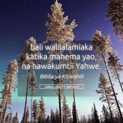 Picture 05 - Zaburi 106:25 SWHULB - bali walilalamiaka katika mahema yao, na - Bible Verse Picture