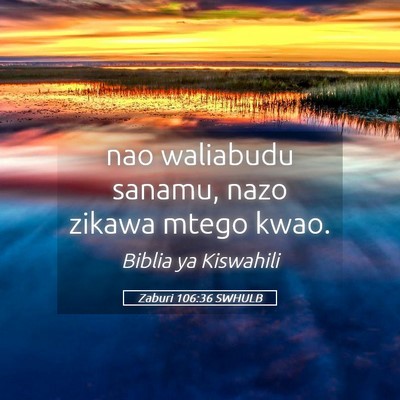 Picture 05 - Zaburi 106:36 SWHULB - nao waliabudu sanamu, nazo zikawa mtego - Bible Verse Picture