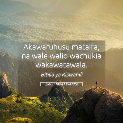 Picture 05 - Zaburi 106:41 SWHULB - Akawaruhusu mataifa, na wale walio wachukia - Bible Verse Picture