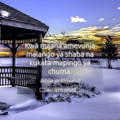 Picture 05 - Zaburi 107:16 SWHULB - Kwa maana amevunja malango ya shaba na kukata - Bible Verse Picture