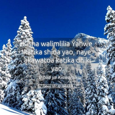 Picture 05 - Zaburi 107:19 SWHULB - Kisha walimlilia Yahwe katika shida yao, naye - Bible Verse Picture
