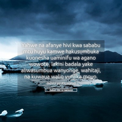 Picture 05 - Zaburi 109:16 SWHULB - Yahwe na afanye hivi kwa sababu mtu huyu kamwe - Bible Verse Picture