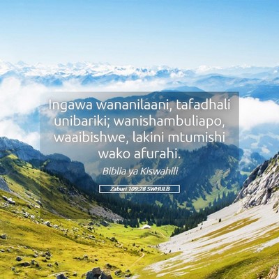 Picture 05 - Zaburi 109:28 SWHULB - Ingawa wananilaani, tafadhali unibariki; - Bible Verse Picture