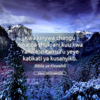 Picture 05 - Zaburi 109:30 SWHULB - Kwa kinywa changu ninatoa shukrani kuu kwa Yahwe; - Bible Verse Picture