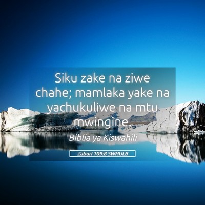 Picture 05 - Zaburi 109:8 SWHULB - Siku zake na ziwe chahe; mamlaka yake na - Bible Verse Picture
