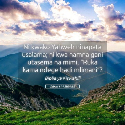 Picture 05 - Zaburi 11:1 SWHULB - Ni kwako Yahweh ninapata usalama; ni kwa namna - Bible Verse Picture