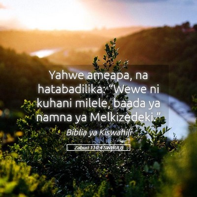 Picture 05 - Zaburi 110:4 SWHULB - Yahwe ameapa, na hatabadilika: “Wewe ni kuhani - Bible Verse Picture