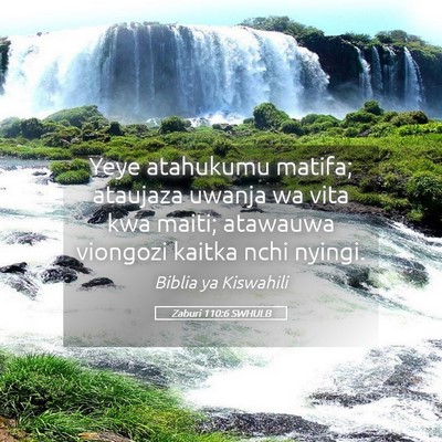 Picture 05 - Zaburi 110:6 SWHULB - Yeye atahukumu matifa; ataujaza uwanja wa vita - Bible Verse Picture