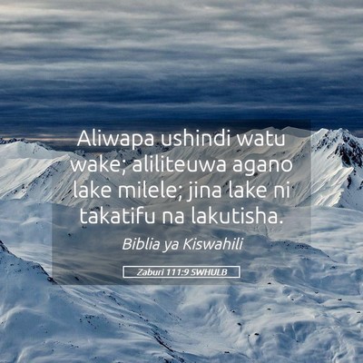 Picture 05 - Zaburi 111:9 SWHULB - Aliwapa ushindi watu wake; aliliteuwa agano lake - Bible Verse Picture