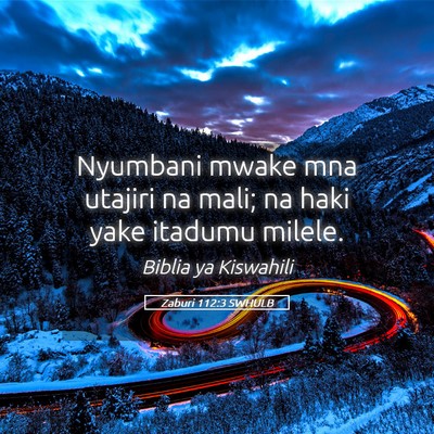 Picture 05 - Zaburi 112:3 SWHULB - Nyumbani mwake mna utajiri na mali; na haki yake - Bible Verse Picture