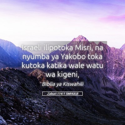 Picture 05 - Zaburi 114:1 SWHULB - Israeli ilipotoka Misri, na nyumba ya Yakobo toka - Bible Verse Picture