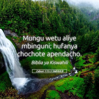 Picture 05 - Zaburi 115:3 SWHULB - Mungu wetu aliye mbinguni; hufanya chochote - Bible Verse Picture