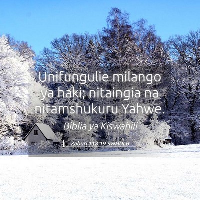 Picture 05 - Zaburi 118:19 SWHULB - Unifungulie milango ya haki; nitaingia na - Bible Verse Picture