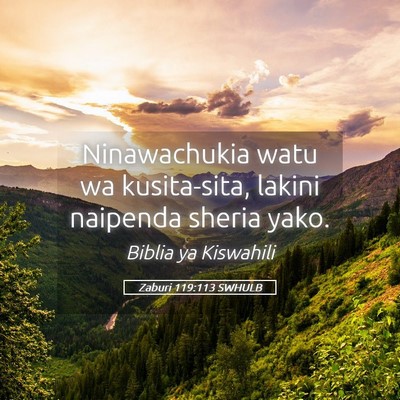 Picture 05 - Zaburi 119:113 SWHULB - Ninawachukia watu wa kusita-sita, lakini naipenda - Bible Verse Picture